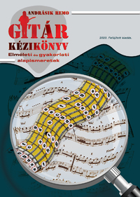 Gitár Kézikönyv - elméleti és gyakorlati alapismeretek